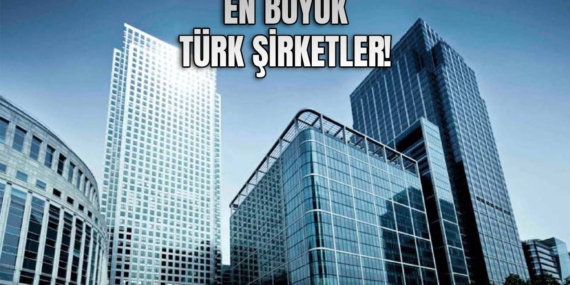 Türkiye’nin En Değerli Şirketleri Belli Oldu: Zirvede Hangi Şirket Var?