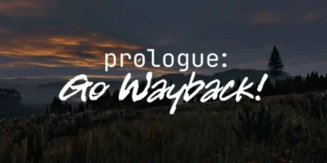 Prologue: Go Wayback!